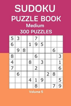 Paperback Sudoku Puzzle Book Medium: 300 Puzzles Volume 5 Book