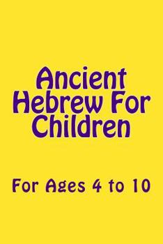 Paperback Ancient Hebrew For Children: For Ages 4 to 10 Book