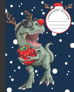 Composition Notebook: Cool Reindeer Trex Dinosaur Christmas Composition Notebook for Boys and Girls, Blank Wide Lined Journal Perfect for Writing, Taking Notes, Holidays and Christmas Plans, Gift or W