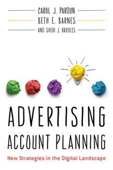 Hardcover Advertising Account Planning: New Strategies in the Digital Landscape Book