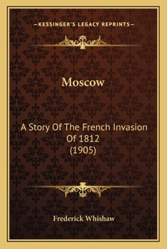Paperback Moscow: A Story Of The French Invasion Of 1812 (1905) Book