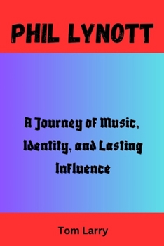 Paperback Phil Lynott: A Journey of Music, Identity, and Lasting Influence Book