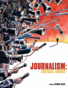 Journalism: Critical Issues (Issues in Cultural & Media Stu)