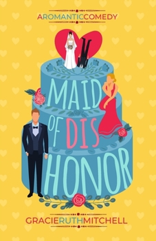 Maid of Dishonor - Book #1 of the Love Mishaps