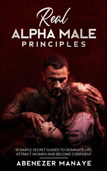 Real Alpha Male Principles: Shyness and Social Anxiety Workbook : Understand What Women Want In A Man: Self Love Workbook for Men | | Self Love Planner