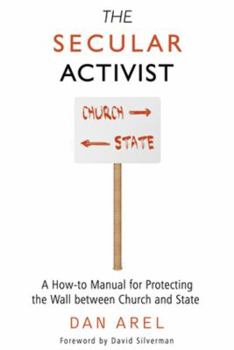 Paperback The Secular Activist: A How-To Manual for Protecting the Wall Between Church and State Book