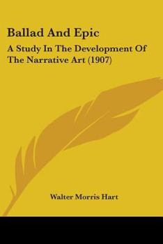 Paperback Ballad And Epic: A Study In The Development Of The Narrative Art (1907) Book