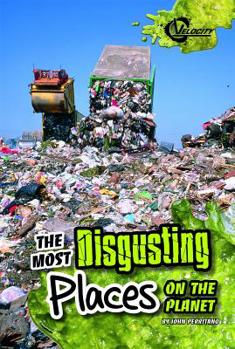 The Most Disgusting Places on the Planet - Book  of the Disgusting Stuff