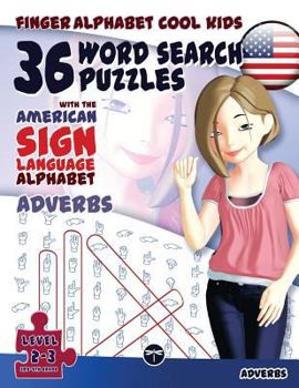 Paperback 36 Word Search Puzzles with The American Sign Language Alphabet: Cool Kids Volume 03: Adverbs Book