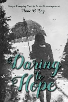 Paperback Daring To Hope: Simple everyday tools to defeat discouragement Book