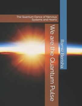 Paperback We are the Quantum Pulse: The Quantum Dance of Nervous Systems and Hearts Book
