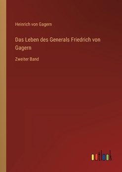 Paperback Das Leben des Generals Friedrich von Gagern: Zweiter Band [German] Book