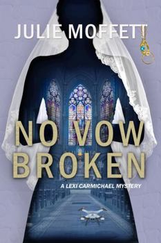 No Vow Broken: A Lexi Carmichael Mystery Book 14 - Book #14 of the Lexi Carmichael Mystery