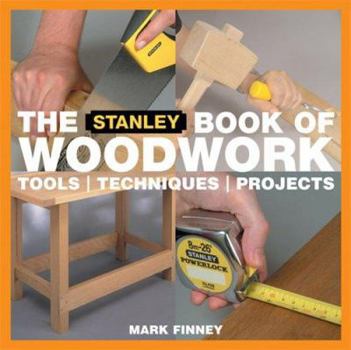 Paperback The Stanley Book of Woodwork: Tools Techniques Projects Book