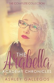 Paperback The Arabella Academy Chronicles: The Complete Collection Book