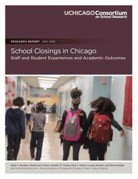 Paperback School Closings in Chicago: Staff and Student Experiences and Academic Outcomes Book