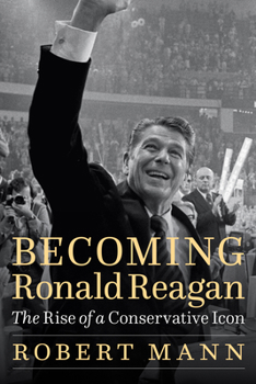 Hardcover Becoming Ronald Reagan: The Rise of a Conservative Icon Book