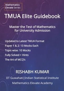 The TMUA Elite Guidebook: Master the Test of Mathematics for University Admission