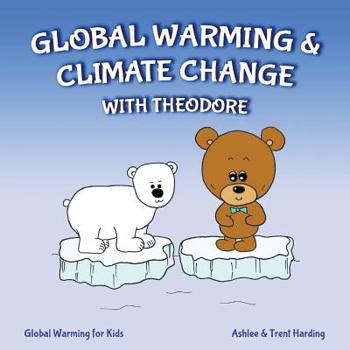 Paperback Global Warming for Kids: Global Warming & Climate Change with Theodore Book