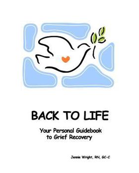 Paperback Back To Life: Your Personal Guidebook To Grief Recovery Book