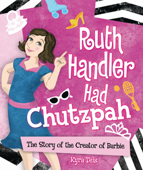 Hardcover Ruth Handler Had Chutzpah: The Story of the Creator of Barbie Book