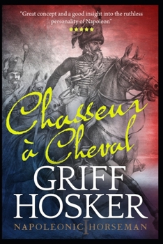 Chasseur à Cheval (Napoleonic Horseman) - Book #1 of the Napoleonic Horseman