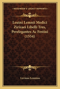 Paperback Leuini Lemnii Medici Zirizaei Libelli Tres, Perelegantes Ac Festiui (1554) [Latin] Book