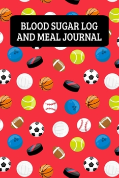 Paperback Blood Sugar Log And Meal Journal: Daily Diabetic Food Journal And Blood Glucose Record Book - Sports Book