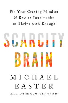 Hardcover Scarcity Brain: Fix Your Craving Mindset and Rewire Your Habits to Thrive with Enough Book