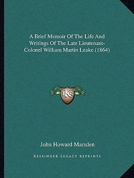 Paperback A Brief Memoir Of The Life And Writings Of The Late Lieutenant-Colonel William Martin Leake (1864) Book