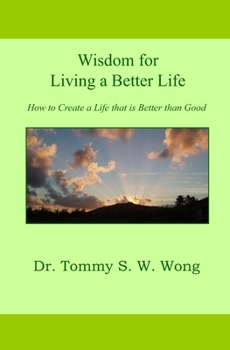 Paperback Wisdom for Living a Better Life: How to Create a Life that is Better than Good Book