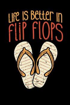 Paperback Life Is Better In Flip Flops: 120 Pages I 6x9 I Dot Grid I Cool Summer Vacation Apparel Book