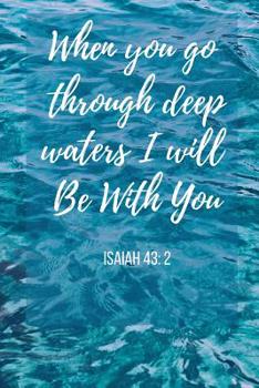 Paperback When You Go Through Deep Waters I Will Be With You: Isaiah Bible Verse Notebook/ Journal 120 Pages (6x 9) Book