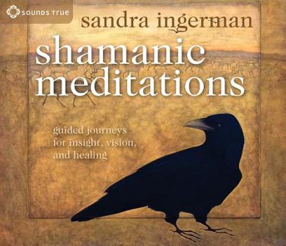 Audio CD Shamanic Meditations: Guided Journeys for Insight, Vision, and Healing Book