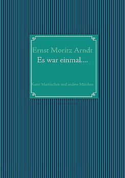 Paperback Ernst Moritz Arndt: Es war einmal....: Kater Martinchen und andere Märchen [German] Book