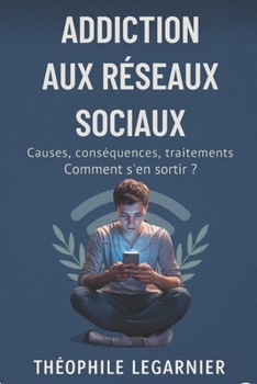Paperback Addiction Aux Réseaux Sociaux: Causes, conséquences, traitements [French] Book