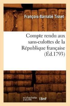 Paperback Compte Rendu Aux Sans-Culottes de la République Française, (Éd.1793) [French] Book