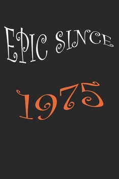 Epic Since 1975 Notebook Birthday Gift: Lined Notebook /Journal Gift