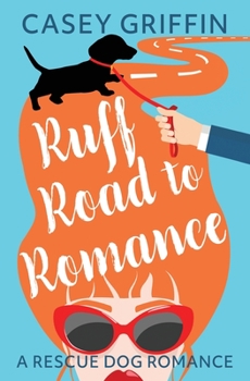 Paperback Ruff Road to Romance: A Romantic Comedy with Mystery and Dogs Book