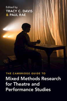 Hardcover The Cambridge Guide to Mixed Methods Research for Theatre and Performance Studies Book