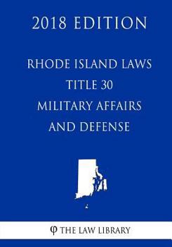 Paperback Rhode Island Laws - Title 30 - Military Affairs and Defense (2018 Edition) Book