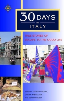 Paperback 30 Days in Italy: True Stories of Escape to the Good Life Book