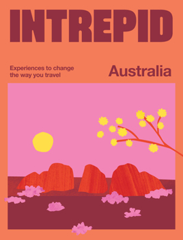 Paperback Intrepid Australia: Experiences to Change the Way You Travel Book