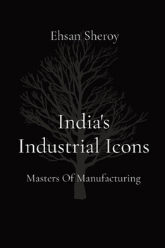 Paperback India's Industrial Icons: Masters Of Manufacturing Book