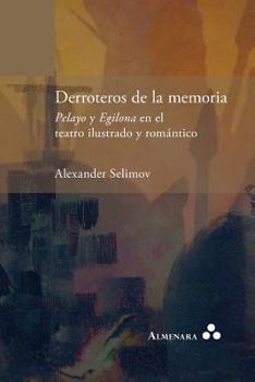 Paperback Derroteros de la memoria. Pelayo y Egilona en el teatro ilustrado y romántico [Spanish] Book