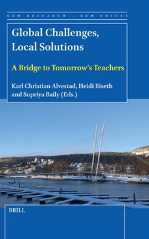 Global Challenges, Local Solutions: A Bridge to Tomorrow's Teachers (New Research - New Voices)