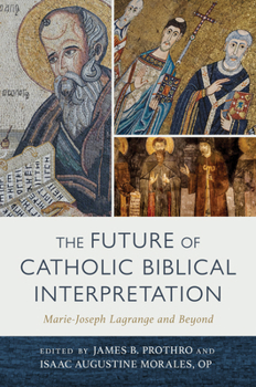 Hardcover The Future of Catholic Biblical Interpretation: Marie-Joseph Lagrange and Beyond Book