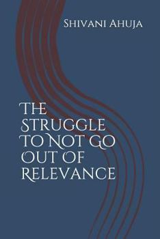 Paperback The Struggle to Not Go Out of Relevance Book