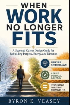 Paperback When Work No Longer Fits: A Seasonal Career Design Guide for Rebuilding Purpose, Energy, and Direction Book