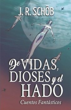 Paperback De Vidas, Dioses y el Hado: Cuentos Fantásticos [Spanish] Book